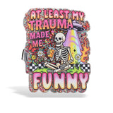 Acrylic Trauma Funny