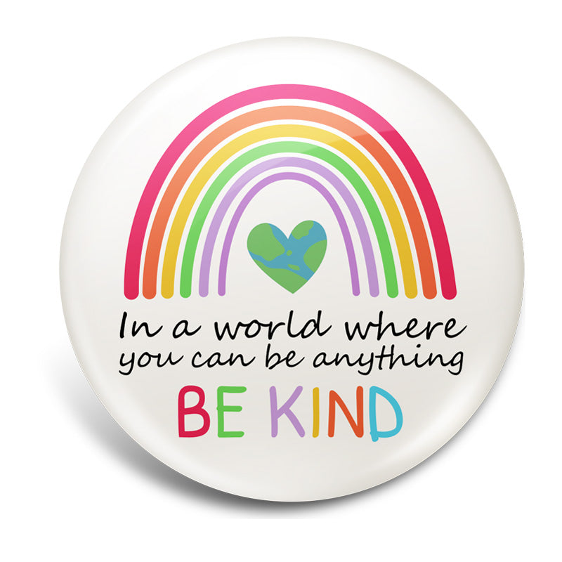 In A World Where You Can Be Anything, Be Kind – Shop Badge A-Peel