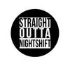 Straight Outta Nightshift - Black