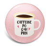 Caffeine PO Q4H PRN