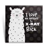 I Love My Patients To X-ray and back!